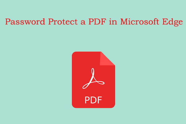 How to Password Protect a PDF in Microsoft Edge? Full Guide