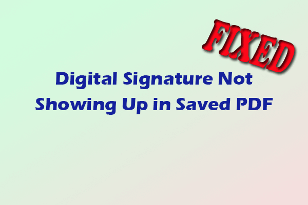 Digital Signature Not Showing Up in Saved PDF? Try These Ways!