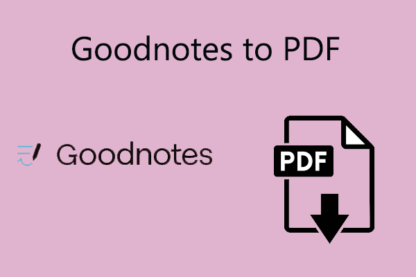 How to Export Goodnotes to PDF? Here Is a Comprehensive Guide