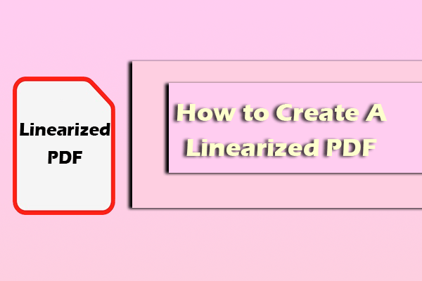 What Is A Linearized PDF & How to Create A Linearized PDF?