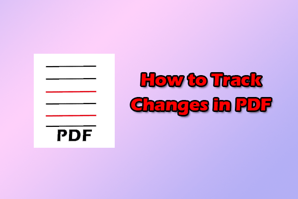 How to Track Changes in PDF? Here’s A Complete Guide