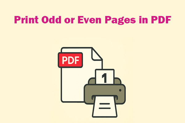 How to Print Odd or Even Pages in PDF? Here Are 3 Ways for You