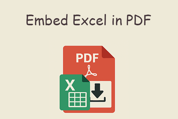 How to Embed Excel in PDF on Windows? Here Are 3 Ways