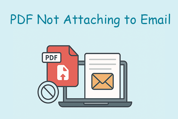 How to Solve PDF Not Attaching to Email Outlook/Gmail? 7 Methods