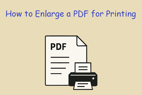 Do You Need to Enlarge a PDF for Printing? Here Is the Guide