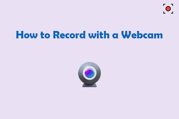2 Easy Methods on How to Record with a Webcam on Windows
