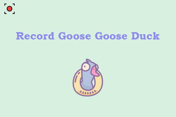 3 Easy and Effective Ways to Record Goose Goose Duck without Lag