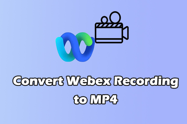 How to Convert Webex Old Recordings to MP4 Easily [5 Steps]