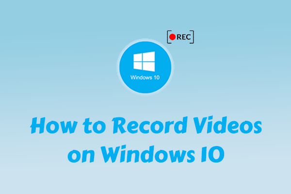 How to Record Videos on Windows 10 – Master 3 Best Recorders