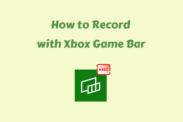 A Complete Guide on How to Record with Xbox Game Bar
