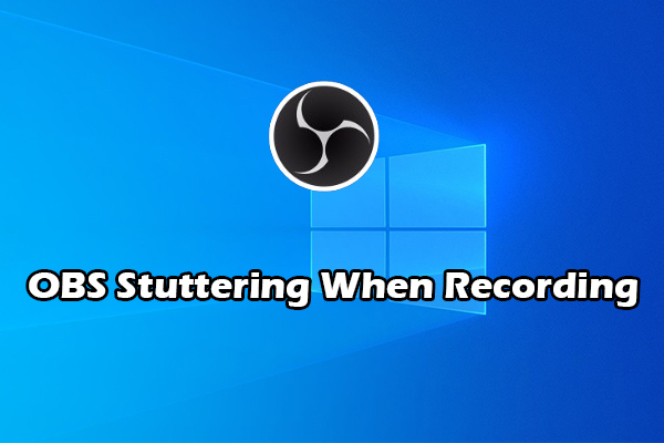 10+ Tips to Fix OBS Stuttering When Recording & Best OBS Alternative
