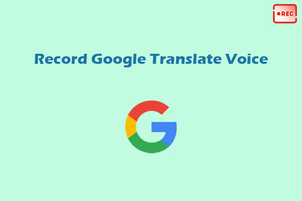 How to Record Google Translate Voice Easily [Top 2 Methods]