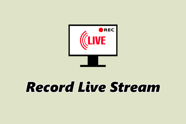 How to Record Live Streams on Windows: 3 Reliable Methods
