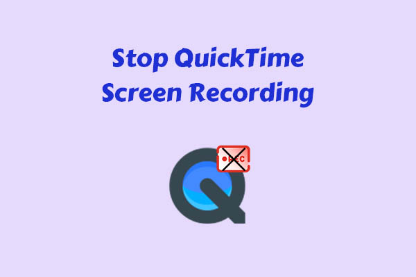 5 Ways to Stop QuickTime Screen Recording on Mac [Detailed Guide]
