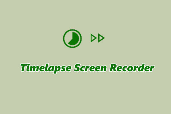 Discover the Best Timelapse Screen Recorders [6 Options]