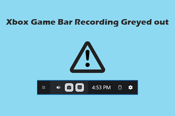 How to Fix Xbox Game Bar Recording Greyed out – Detailed Steps