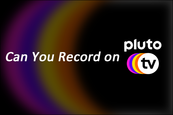 Can You Record on Pluto TV? Yes &amp; A Recorder That Works