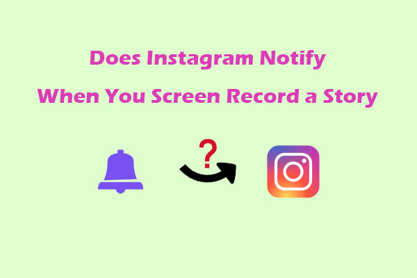 Watch: Does Instagram Notify When You Screen Record a Story? No