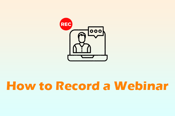 How to Record a Webinar? 4 Enhanced Recorders You Can’t Miss