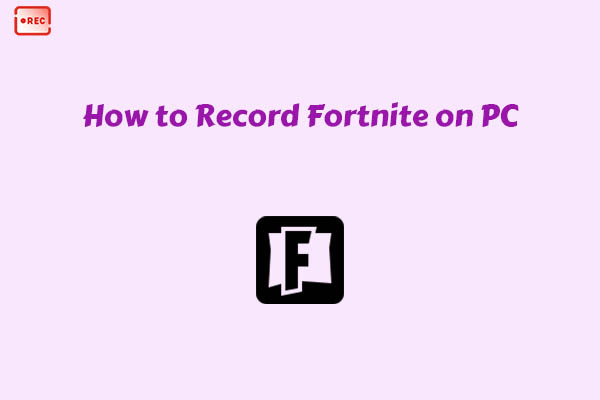 A Comprehensive Guide on How to Record Fortnite on PC