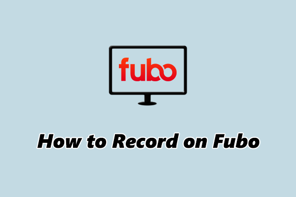 How to Record on Fubo on Windows: 3 Quick and Effective Methods
