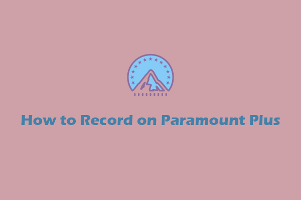 Step-by-Step Guide on How to Record on Paramount Plus Smoothly