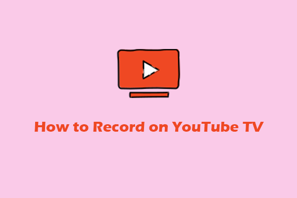 How to Record on YouTube TV with Ease [Step-by-Step Guide]