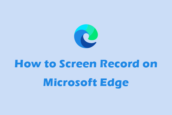How to Screen Record on Microsoft Edge Easily: 5 Quick Methods