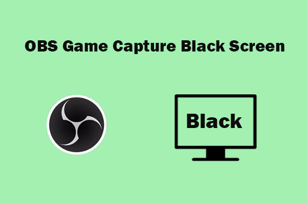 10 Effortless and Quick Fixes for OBS Game Capture Black Screen