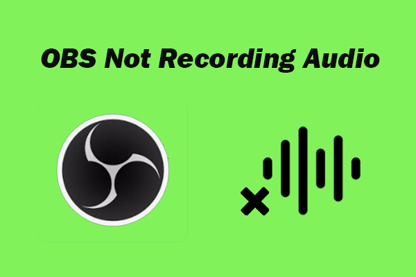 How to Fix OBS Not Recording Audio – 12 Detailed Methods
