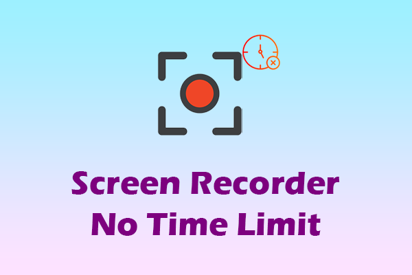 Screen Recorder No Time Limit – 2 Best Tools with Detailed Steps