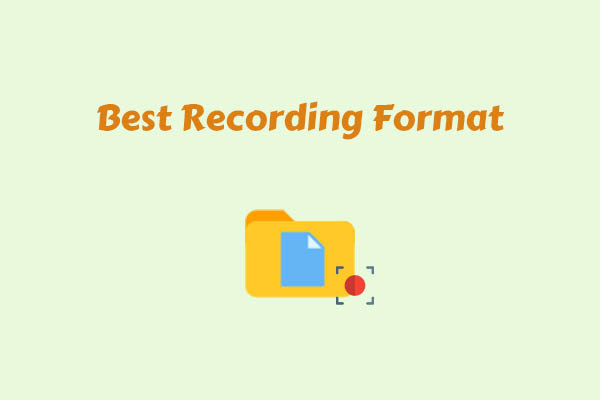 Detailed Guide on How to Capture in the Best Recording Format
