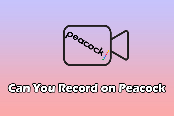 Can You Record on Peacock? A Guide to Recording Peacock Shows