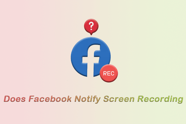 Does Facebook Notify Screen Recording? No – 2 Recording Tools