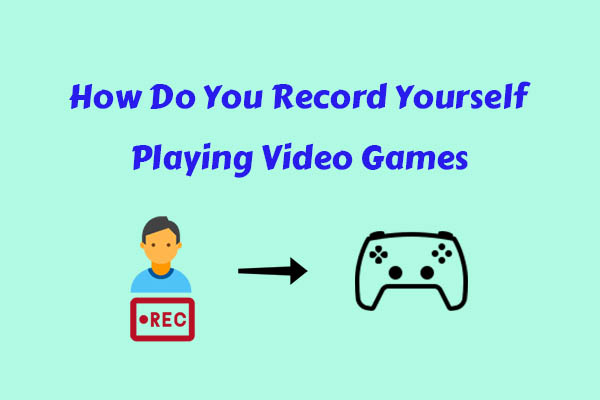 How Do You Record Yourself Playing Video Games: Use 2 Tools