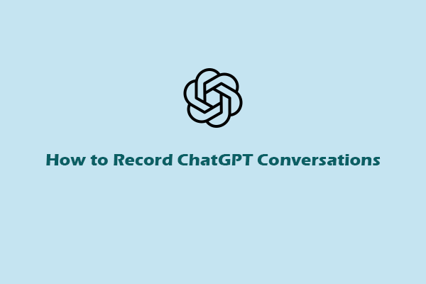 Step-by-Step Guide on How to Record ChatGPT Conversations