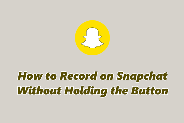 How to Record on Snapchat Without Holding the Button [2 Ways]