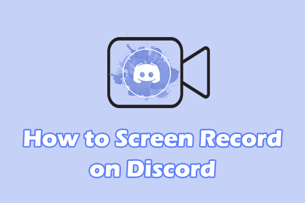 How to Screen Record on Discord [Step-by-Step Guide]