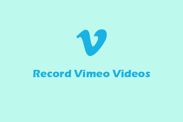 2 Reliable and Easy Methods to Record Vimeo Videos on Windows