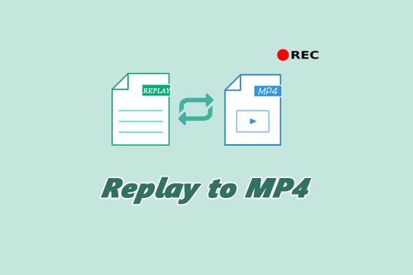 2 Effective Methods to Convert Replay to MP4 on Windows