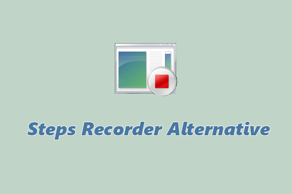 6 Best Steps Recorder Alternatives to Capture Screen Actions