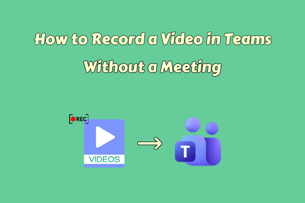 How to Record a Video in Teams Without a Meeting – Quick Guide