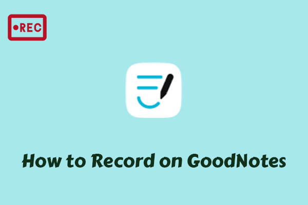 How to Record on GoodNotes Easily– Detailed Instructions