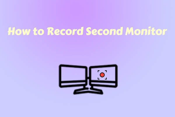 How to Record Second Monitor with an Excellent Tool [Pro Guide]