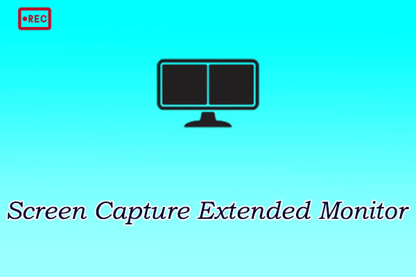 How to Screen Capture Extended Monitor Easily [Detailed Guide]