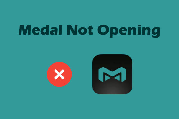 How to Fix Medal Not Opening on PC with 9 Proven Methods