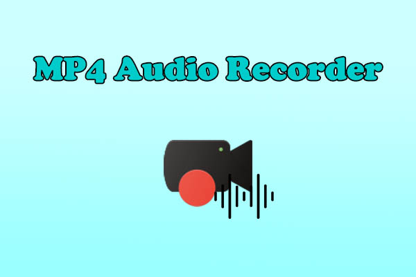 MP4 Audio Recorder: 5 Easy Ways to Record in MP4 with Audio