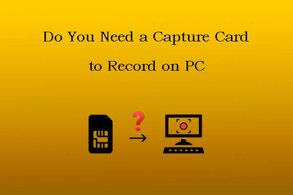 Do You Need a Capture Card to Record on PC? No, Here’s Why