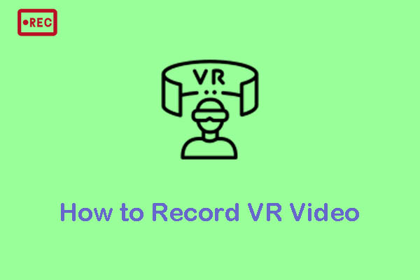 How to Record VR Video on PC with 2 Easy Recording Tools