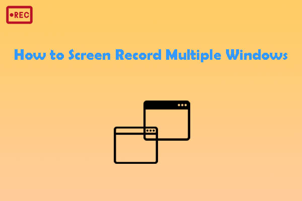 How to Screen Record Multiple Windows on the Same Screen – 2 Ways